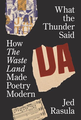 What The Thunder Said How The Waste Land Made Poetry Modern Jed Rasula