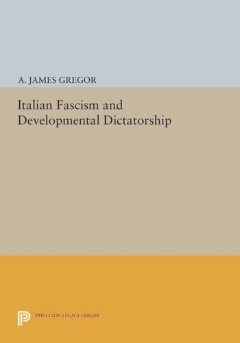 Italian Fascism And Developmental Dictatorship Course Book A James Gregor