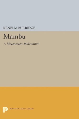 Mambu A Melanesian Millennium With A New Preface By The Author Kenelm Burridge