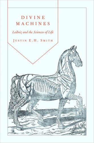 Divine Machines Leibniz And The Sciences Of Life Core Textbook Justin E H Smith