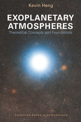 Exoplanetary Atmospheres Theoretical Concepts And Foundations Kevin Heng