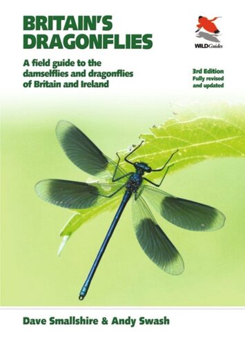 Britains Dragonflies A Field Guide To The Damselflies And Dragonflies Of Britain And Ireland Fully Revised And Updated Third Edition Fully Revised And Updated Third Dave Smallshire Andy Swash