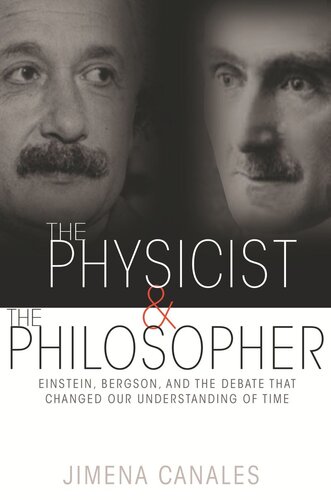 The Physicist And The Philosopher Einstein Bergson And The Debate That Changed Our Understanding Of Time Course Book Jimena Canales