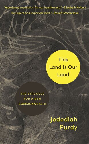 This Land Is Our Land The Struggle For A New Commonwealth Jedediah Purdy