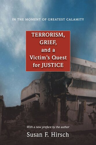 In The Moment Of Greatest Calamity Terrorism Grief And A Victims Quest For Justice New Edition Susan F Hirsch