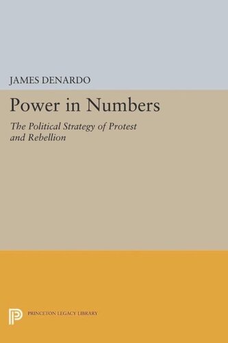 Power In Numbers The Political Strategy Of Protest And Rebellion Course Book James Denardo