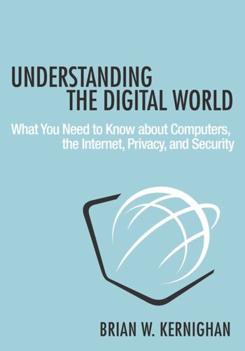 Understanding The Digital World What You Need To Know About Computers The Internet Privacy And Security Brian W Kernighan