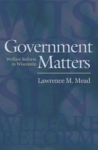 Government Matters Welfare Reform In Wisconsin Lawrence M Mead