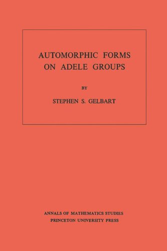 Automorphic Forms On Adele Groups Am83 Volume 83 Stephen S Gelbart