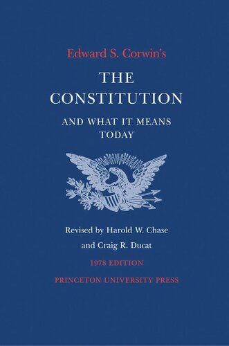 Edward S Corwins Constitution And What It Means Today 1978 Edition 1978th Edition Edward S Corwin Editor Harold W Chase Editor Craig R Ducat Editor