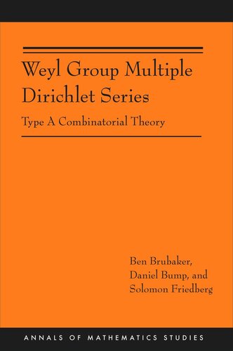 Weyl Group Multiple Dirichlet Series Type A Combinatorial Theory Am175 Course Book Ben Brubaker Daniel Bump Solomon Friedberg