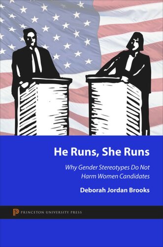 He Runs She Runs Why Gender Stereotypes Do Not Harm Women Candidates Deborah Jordan Brooks