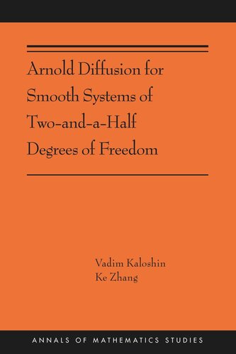 Arnold Diffusion For Smooth Systems Of Two And A Half Degrees Of Freedom Ams208 Vadim Kaloshin Ke Zhang