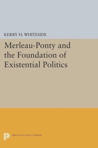 Merleauponty And The Foundation Of Existential Politics Course Book Kerry H Whiteside