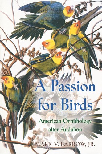 A Passion For Birds American Ornithology After Audubon Mark V Barrow