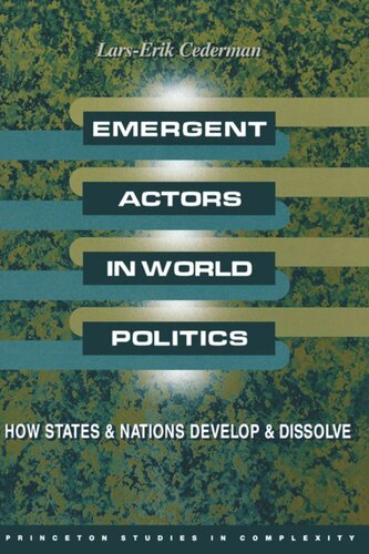Emergent Actors In World Politics How States And Nations Develop And Dissolve Larserik Cederman