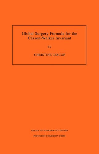 Global Surgery Formula For The Cassonwalker Invariant Am140 Volume 140 Christine Lescop