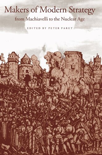 Makers Of Modern Strategy From Machiavelli To The Nuclear Age Peter Paret Editor Gordon A Craig Editor Felix Gilbert Editor Russell F Weigley Editor