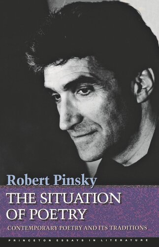 The Situation Of Poetry Contemporary Poetry And Its Traditions Robert Pinsky