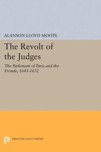 The Revolt Of The Judges The Parlement Of Paris And The Fronde 16431652 Alanson Lloyd Moote