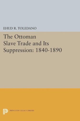 The Ottoman Slave Trade And Its Suppression 18401890 Course Book Ehud R Toledano