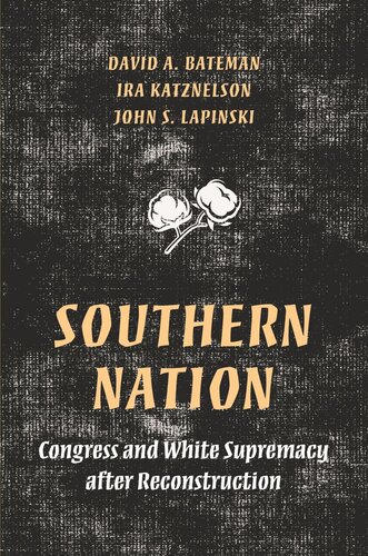 Southern Nation Congress And White Supremacy After Reconstruction David Bateman Ira Katznelson John S Lapinski