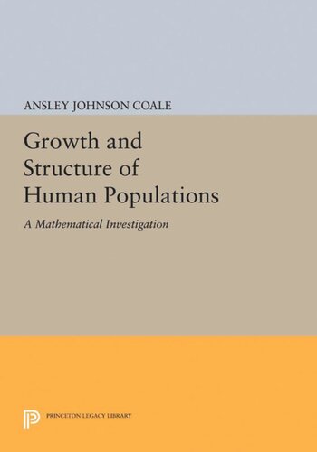 Growth And Structure Of Human Populations A Mathematical Investigation Ansley Johnson Coale