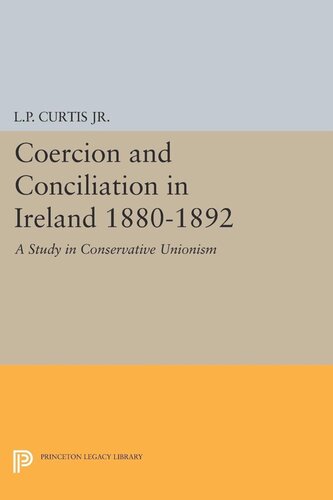 Coercion And Conciliation In Ireland 18801892 Lewis Perry Curtis