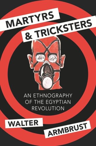 Martyrs And Tricksters An Ethnography Of The Egyptian Revolution Walter Armbrust