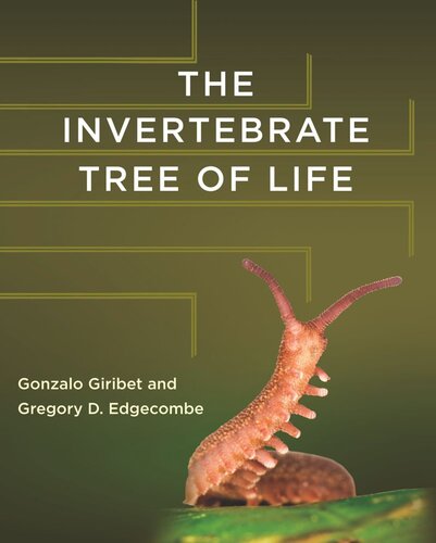 The Invertebrate Tree Of Life 1st Edition Gonzalo Giribet Gregory D Edgecombe