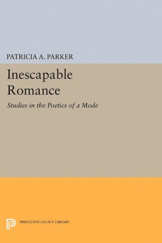 Inescapable Romance Studies In The Poetics Of A Mode Patricia A Parker