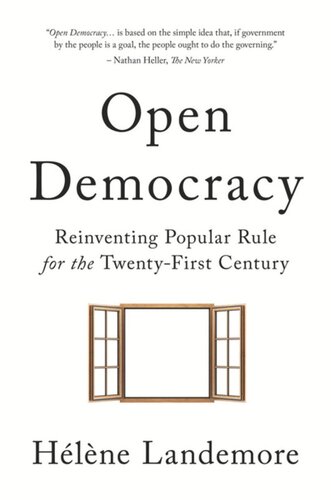 Open Democracy Reinventing Popular Rule For The Twentyfirst Century Hlne Landemore