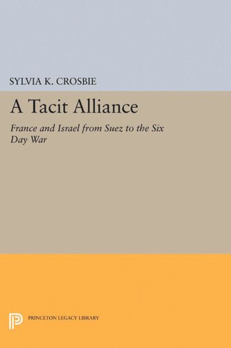 A Tacit Alliance France And Israel From Suez To The Six Day War Sylvia Kowitt Crosbie