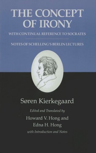 Kierkegaards Writings Ii Volume 2 The Concept Of Irony With Continual Reference To Socratesnotes Of Schellings Berlin Lectures Course Book Sren Kierkegaard Editor Howard V Hong Editor Edna H Hong Editor