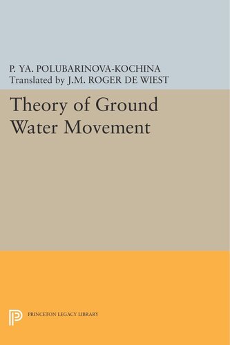 Theory Of Ground Water Movement Pelageya Yakovlevna Polubarinovakochina Roger Jm De Wiest