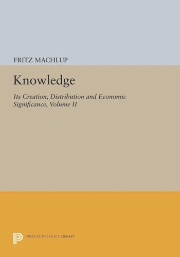 Volume Ii Knowledge Its Creation Distribution And Economic Significance Volume Ii The Branches Of Learning Course Book Fritz Machlup