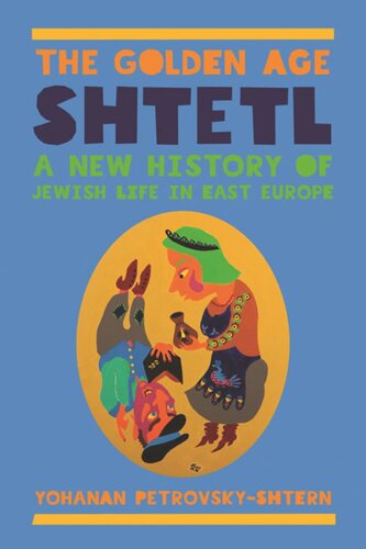 The Golden Age Shtetl A New History Of Jewish Life In East Europe Course Book Yohanan Petrovskyshtern