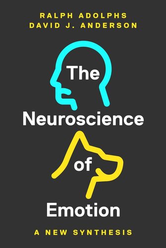 The Neuroscience Of Emotion A New Synthesis Ralph Adolphs David J Anderson