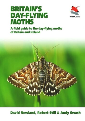 Britains Dayflying Moths A Field Guide To The Dayflying Moths Of Britain And Ireland Course Book David Newland Robert Still Andy Swash Mark Parsons