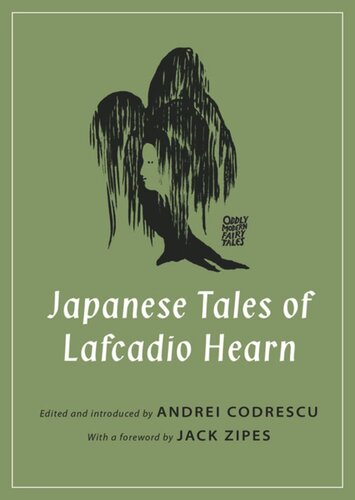 Japanese Tales Of Lafcadio Hearn Lafcadio Hearn Editor Andrei Codrescu Editor Jack Zipes Editor
