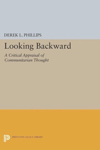Looking Backward A Critical Appraisal Of Communitarian Thought Course Book Derek L Phillips