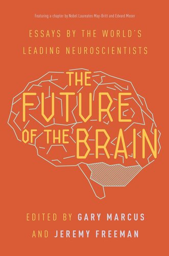 The Future Of The Brain Essays By The Worlds Leading Neuroscientists Course Book Gary Marcus Editor Jeremy Freeman Editor Maybritt Moser Editor Edvard I Moser Editor