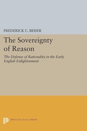 The Sovereignty Of Reason The Defense Of Rationality In The Early English Enlightenment Course Book Frederick C Beiser