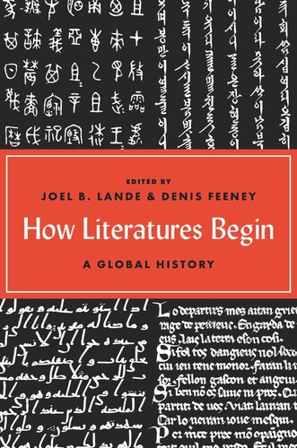 How Literatures Begin A Global History Joel B Lande Editor Denis Feeney Editor