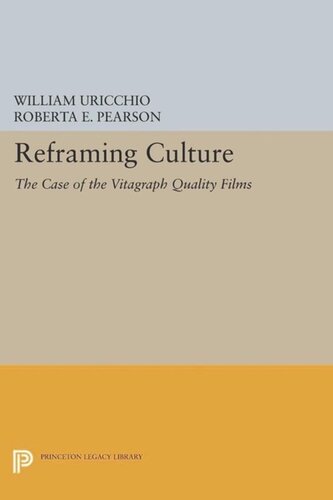 Reframing Culture The Case Of The Vitagraph Quality Films Course Book William Uricchio Roberta E Pearson
