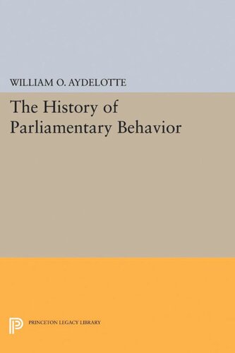 The History Of Parliamentary Behavior William O Aydelotte Editor