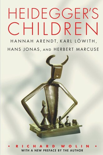Heideggers Children Hannah Arendt Karl Lwith Hans Jonas And Herbert Marcuse Pilot Project Ebook Available To Selected Us Libraries Only Richard Wolin Richard Wolin