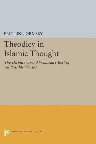 Theodicy In Islamic Thought The Dispute Over Alghazalis Best Of All Possible Worlds Course Book Eric Linn Ormsby