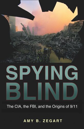 Spying Blind The Cia The Fbi And The Origins Of 911 Course Book Amy B Zegart