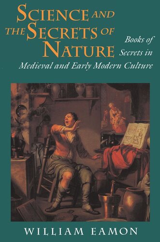 Science And The Secrets Of Nature Books Of Secrets In Medieval And Early Modern Culture William Eamon